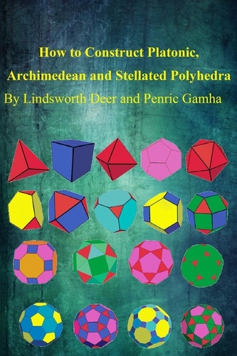  Lindsworth Deer - How to Construct Platonic, Archimedean and Stellated Polyhedra.