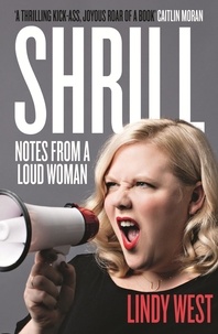 Lindy West - Shrill - Notes from a Loud Woman.