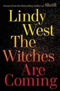 Lindy West - The Witches Are Coming.
