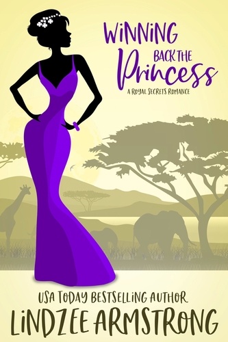 Lindzee Armstrong - Winning Back the Princess - Royal Secrets, #3.