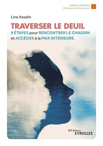 Traverser le deuil. 9 étapes pour rencontrer le chagrin et accéder à la paix intérieure