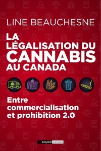 Line Beauchesne - La légalisation du cannabis au Canada - Entre commercialisation et prohibition 2.0.