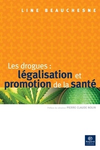 Line Beauchesne - Les drogues : légalisation et promotion de la santé.