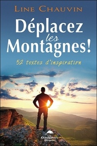 Line Chauvin - Déplacez les montagnes ! - 52 textes d'inspiration.
