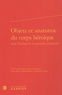 Line Cottegnies et Anne-Marie Miller-Blaise - Objets et anatomie du corps héroïque dans l'Europe de la première modernité.
