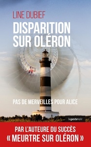 Line Dubief - Disparition sur Oléron - Pas de merveilles pour Alice.