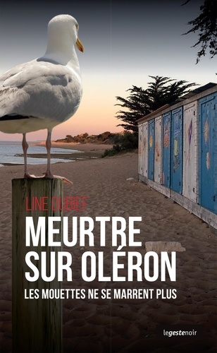 Line Dubief - Meurtre sur Oléron - Les mouettes ne se marrent plus.