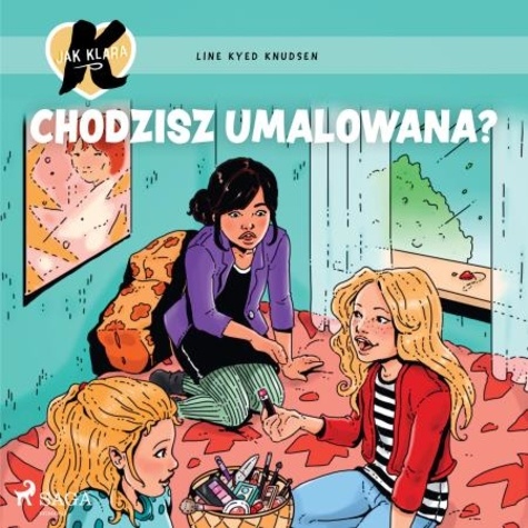 Line Kyed Knudsen et Joanna Cymbrykiewicz - K jak Klara 21 – Chodzisz umalowana?.