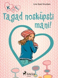 K, kā Klāra 3 — Tagad noskūpsti mani!