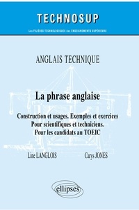 Line Langlois et Carys Jones - La phrase anglaise - Construction et usages. Exemples et exercices. Pour scientifiques et techniciens. Pour les candidats au TOEIC.