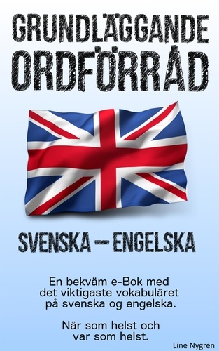 Grundläggande ordförråd Svenska - Engelska. En bekväm e-Bok med det viktigaste vokabuläret på svenska och engelska