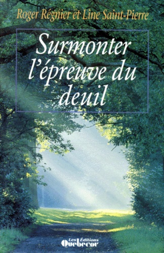 Line Saint-Pierre et Roger Régnier - Surmonter L'Epreuve Du Deuil.