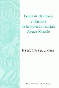 Guide du chercheur en histoire de la protection sociale Alsace-Moselle