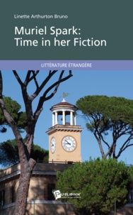 Linette Arthurton Bruno - Muriel Spark: Time in her Fiction.