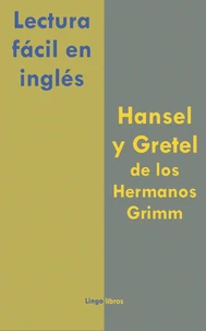 Lectura fácil en inglés - Hansel y Gretel de los Hermanos Grimm