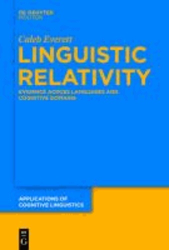 Linguistic Relativity - Evidence Across Languages and Cognitive Domains.