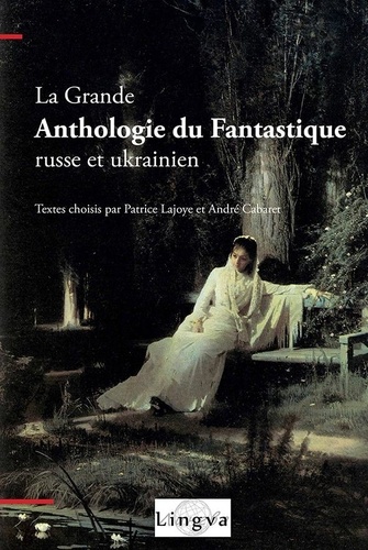 Patrice Lajoye et André Cabaret - La grande anthologie du fantastique russe et ukrainien.