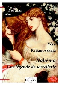 Véra Krijanovskaia - Nahéma. Une légende de sorcellerie.