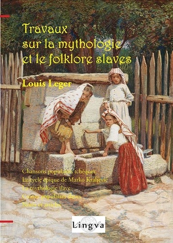 Louis Léger - Travaux sur la Mythologie et le Folklore slaves.