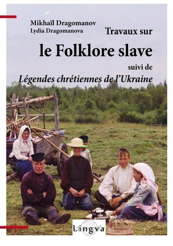 Travaux sur le folklore slave. Suivi de Légendes chrétiennes de l'Ukraine