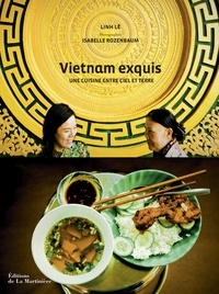 Linh Lê - Vietnam exquis - Une cuisine entre ciel et terre.