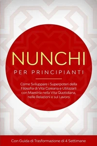 Nunchi per Principianti: Come Sviluppare i Superpoteri della Filosofia di Vita Coreana e Utilizzarli con Maestria nella Vita Quotidiana, nelle Relazioni e sul Lavoro – Con Guida di Trasformazione di 4 Settimane