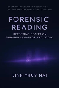 FORENSIC READING: Detecting Deception Through Language and Logic
