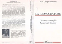 La Démocrature : dictature camouflée, démocratie truquée