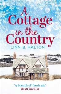 Linn B. Halton - A Cottage in the Country - Escape to the cosiest little cottage in the country.