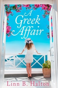 Linn B. Halton - A Greek Affair - The perfect summer beach read set in gorgeous Greece.