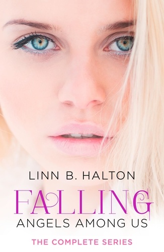 Linn B. Halton - Falling - The Complete Angels Among Us Series.