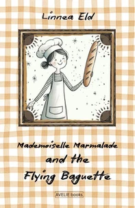 Mademoiselle Marmalade And The Flying Baguette
