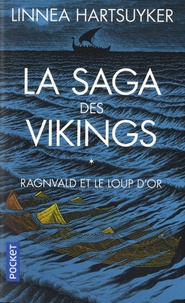 Linnea Hartsuyker - La saga des Vikings Tome 1 : Ragnvald et le loup d'or.