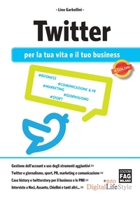 Lino Garbellini - Twitter per la tua vita e il tuo business.