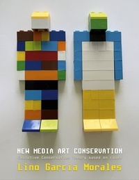Lino García Morales - New media art conservation - 2. Evolutive Conservation Theory based on cases.