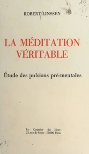 La méditation véritable : étude des pulsions pré-mentales