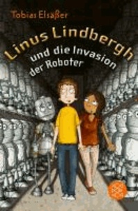 Linus Lindbergh und die Invasion der Roboter.