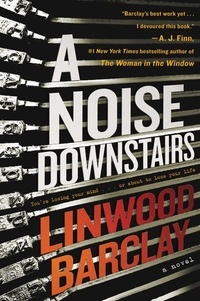 Linwood Barclay - A Noise Downstairs - A Novel.