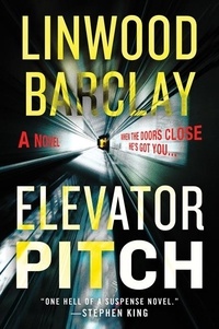 Linwood Barclay - Elevator Pitch - A Novel.
