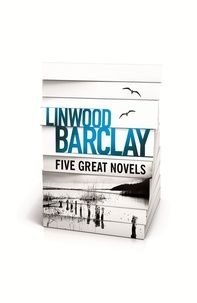 Linwood Barclay - Linwood Barclay - Five Great Novels.