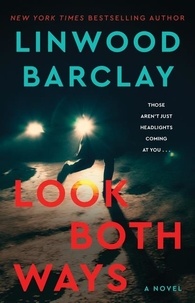 Linwood Barclay - Look Both Ways - A Novel.