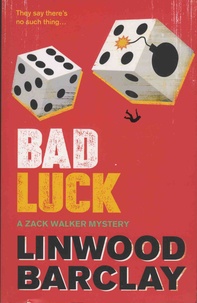 Linwood Barclay - The Zack Walker Mysteries Tome 3 : Bad Luck.
