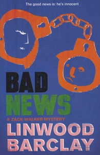 Linwood Barclay - The Zack Walker Mysteries Tome 4 : Bad News.