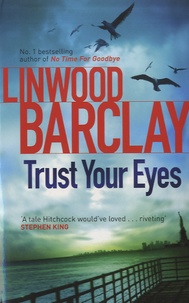 Linwood Barclay - Trust Your Eyes.