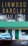 Linwood Barclay - Vraie folie.