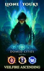 Domed Cities: Book 3 - Veilfire Ascending