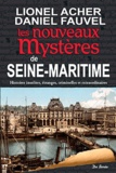 Lionel Acher et Daniel Fauvel - Les nouveaux mystères de Seine-Maritime.