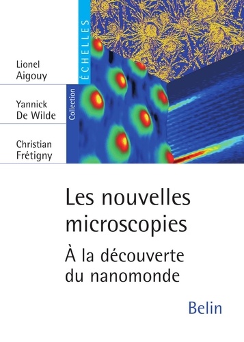 Les nouvelles microscopies. À la découverte du nanomonde. À la découverte du nanomonde