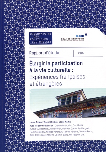 Lionel Arnaud et Vincent Guillon - Elargir la participation à la vie culturelle : expériences françaises et étrangères.