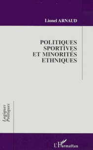 Lionel Arnaud - Politiques sportives et minorités ethniques - Le sport au service des politiques sociales à Lyon et à Birmingham.